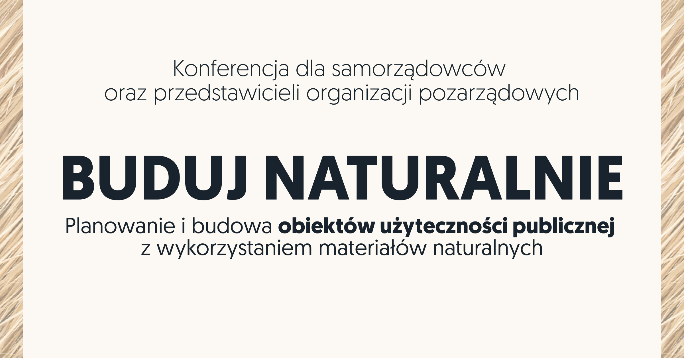 Konferencja dla samorządów i&nbsp;organizacji pozarządowych: Buduj naturalnie! Planowanie i&nbsp;budowa obiektów użyteczności publicznej z&nbsp;wykorzystaniem materiałów naturalnych